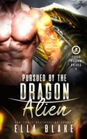 Pursued by the Dragon Alien: Sci-Fi Alien Romance (Zarux Dragon Brides Book 4)